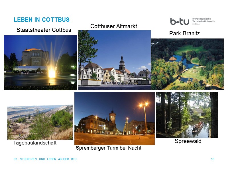 16 16 03 · STUDIEREN UND LEBEN AN DER BTU LEBEN IN COTTBUS Cottbuser